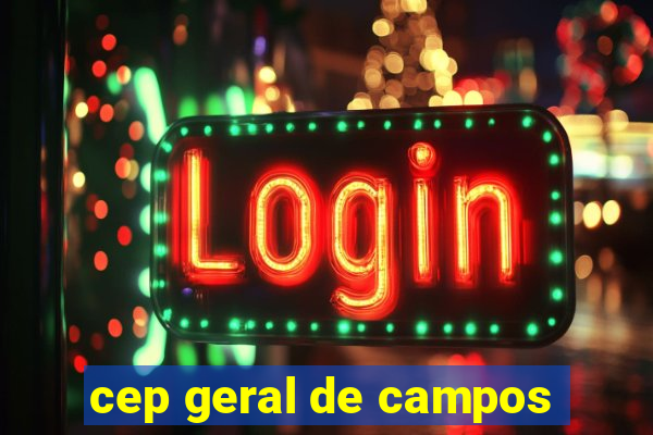 cep geral de campos